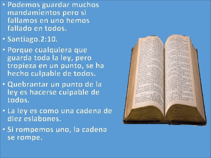 • Podemos guardar muchos mandamientos pero si fallamos en uno hemos fallado en • Podemos guardar muchos mandamientos pero si fallamos en uno hemos fallado en