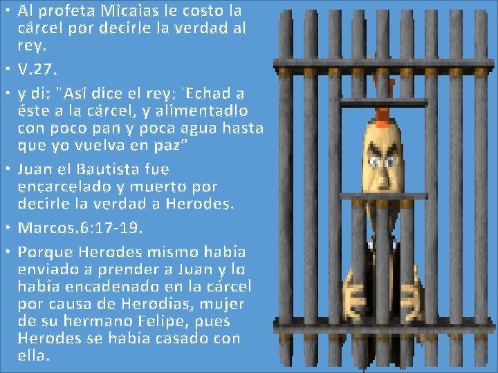 • Al profeta Micaias le costo la cárcel por decirle la verdad al • Al profeta Micaias le costo la cárcel por decirle la verdad al