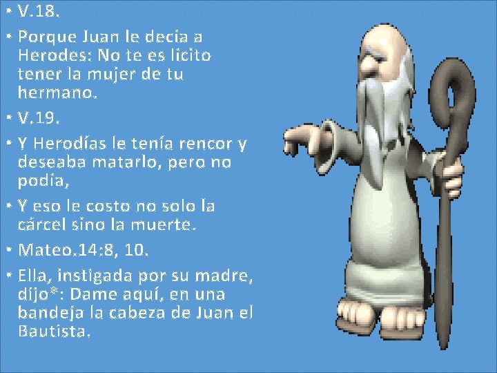 • V. 18. • Porque Juan le decía a Herodes: No te es • V. 18. • Porque Juan le decía a Herodes: No te es