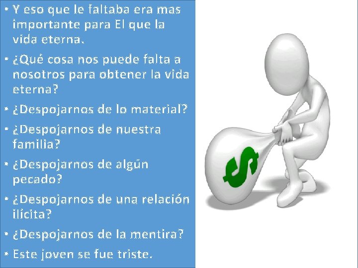 • Y eso que le faltaba era mas importante para El que la • Y eso que le faltaba era mas importante para El que la