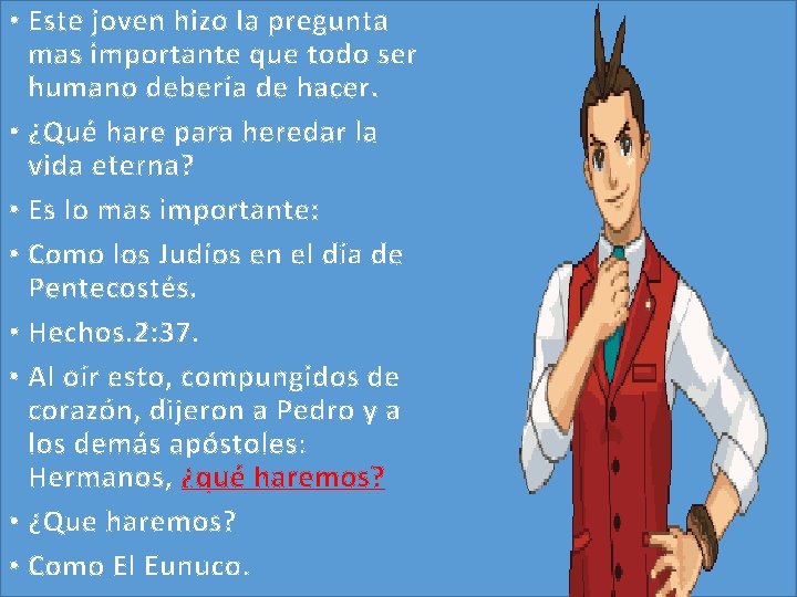 • Este joven hizo la pregunta mas importante que todo ser humano debería • Este joven hizo la pregunta mas importante que todo ser humano debería