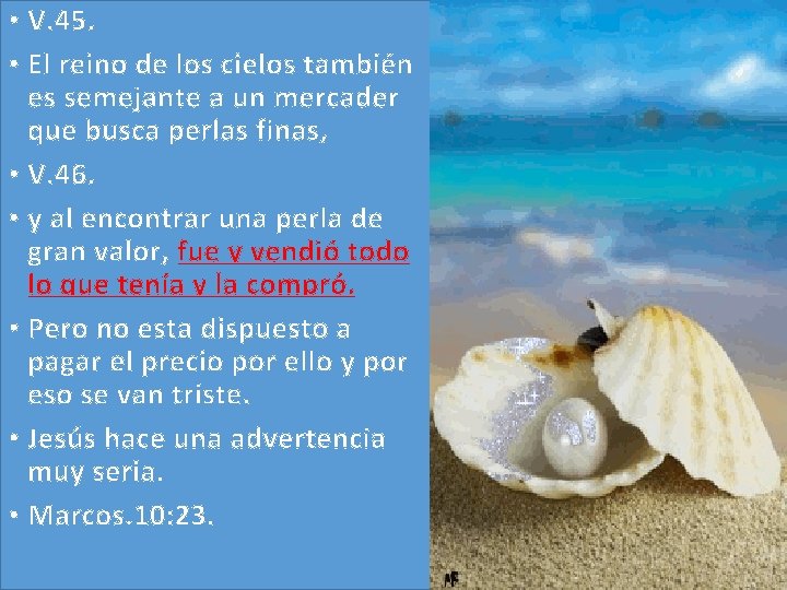 • V. 45. • El reino de los cielos también es semejante a • V. 45. • El reino de los cielos también es semejante a