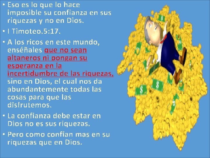 • Eso es lo que lo hace imposible su confianza en sus riquezas • Eso es lo que lo hace imposible su confianza en sus riquezas