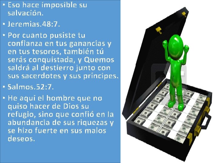 • Eso hace imposible su salvación. • Jeremias. 48: 7. • Por cuanto • Eso hace imposible su salvación. • Jeremias. 48: 7. • Por cuanto