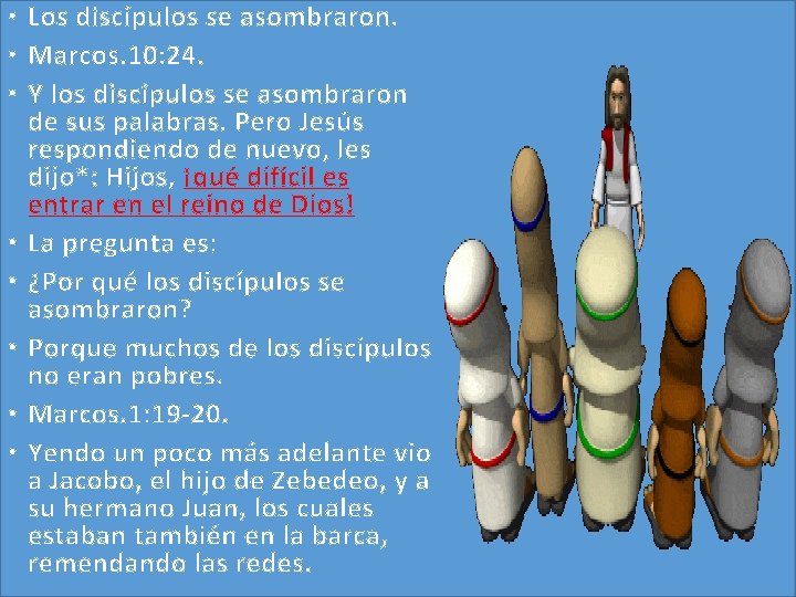 • Los discípulos se asombraron. • Marcos. 10: 24. • Y los discípulos • Los discípulos se asombraron. • Marcos. 10: 24. • Y los discípulos