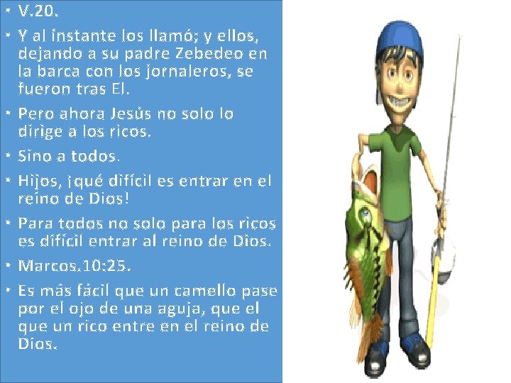 • V. 20. • Y al instante los llamó; y ellos, dejando a • V. 20. • Y al instante los llamó; y ellos, dejando a