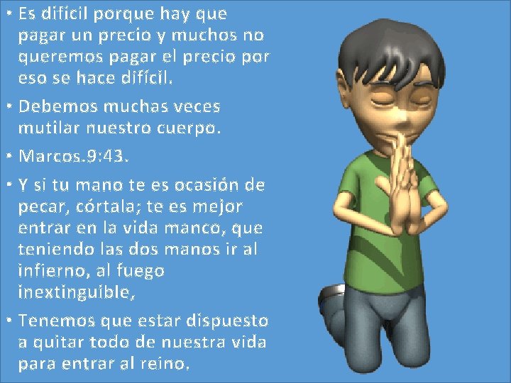 • Es difícil porque hay que pagar un precio y muchos no queremos • Es difícil porque hay que pagar un precio y muchos no queremos