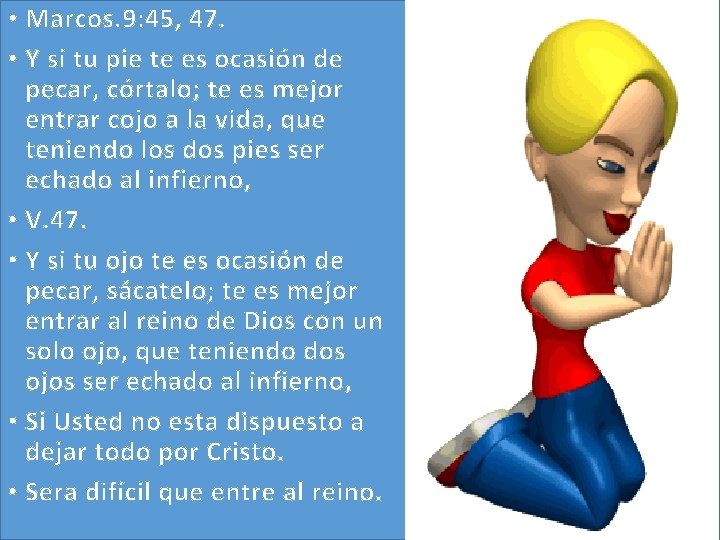 • Marcos. 9: 45, 47. • Y si tu pie te es ocasión • Marcos. 9: 45, 47. • Y si tu pie te es ocasión
