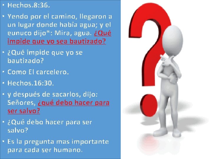 • Hechos. 8: 36. • Yendo por el camino, llegaron a un lugar • Hechos. 8: 36. • Yendo por el camino, llegaron a un lugar
