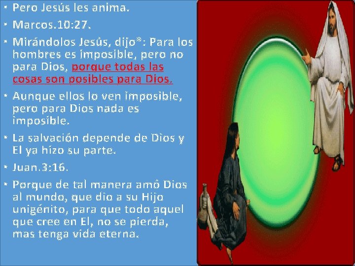 • Pero Jesús les anima. • Marcos. 10: 27. • Mirándolos Jesús, dijo*: • Pero Jesús les anima. • Marcos. 10: 27. • Mirándolos Jesús, dijo*: