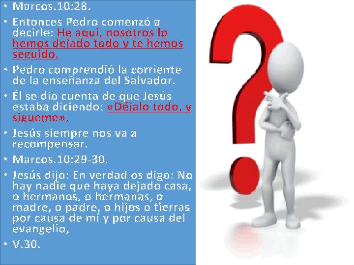 • Marcos. 10: 28. • Entonces Pedro comenzó a decirle: He aquí, nosotros • Marcos. 10: 28. • Entonces Pedro comenzó a decirle: He aquí, nosotros