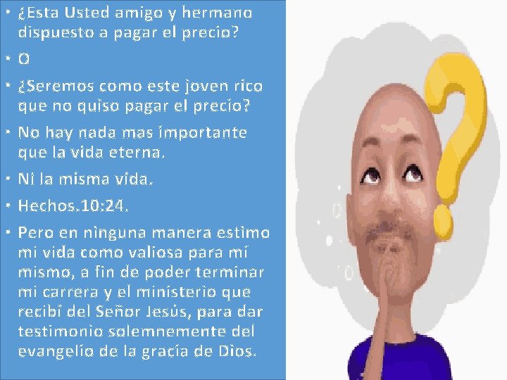 • ¿Esta Usted amigo y hermano dispuesto a pagar el precio? • O • ¿Esta Usted amigo y hermano dispuesto a pagar el precio? • O
