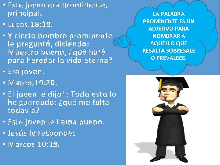 • Este joven era prominente, principal. • Lucas. 18: 18. • Y cierto • Este joven era prominente, principal. • Lucas. 18: 18. • Y cierto