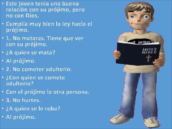 • Este joven tenia una buena relación con su prójimo, pero no con • Este joven tenia una buena relación con su prójimo, pero no con