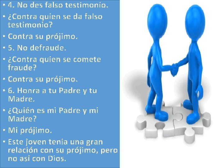 • 4. No des falso testimonio. • ¿Contra quien se da falso testimonio? • 4. No des falso testimonio. • ¿Contra quien se da falso testimonio?