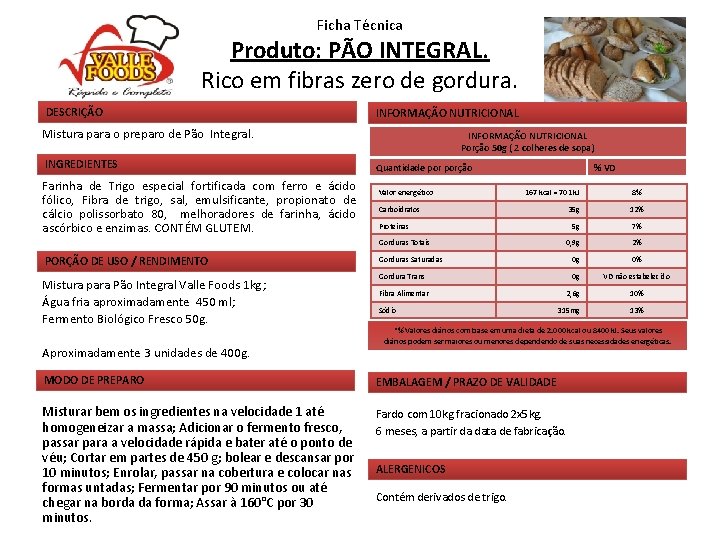 Ficha Técnica Produto: PÃO INTEGRAL. Rico em fibras zero de gordura. DESCRIÇÃO INFORMAÇÃO NUTRICIONAL