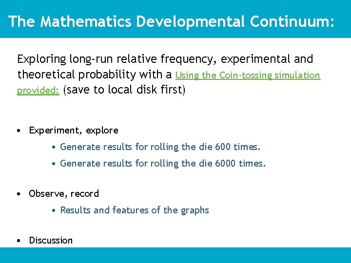 The Mathematics Developmental Continuum: Exploring long-run relative frequency, experimental and theoretical probability with a