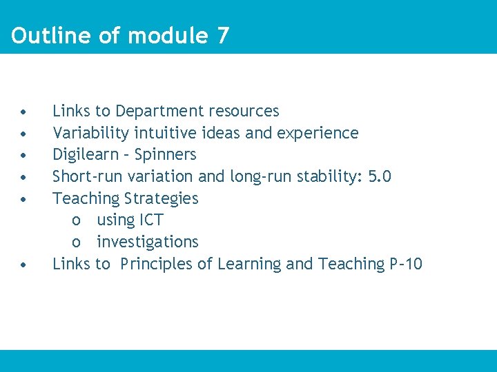 Outline of module 7 • • • Links to Department resources Variability intuitive ideas
