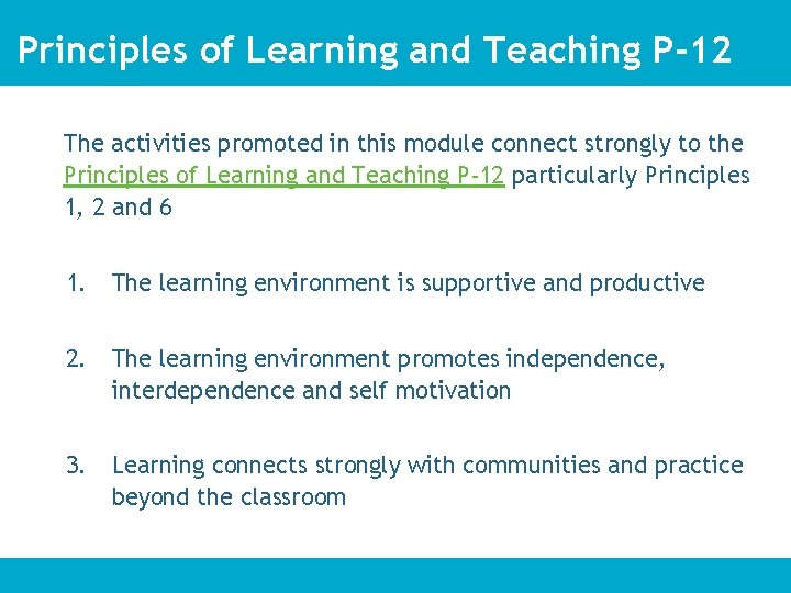 Principles of Learning and Teaching P-12 The activities promoted in this module connect strongly