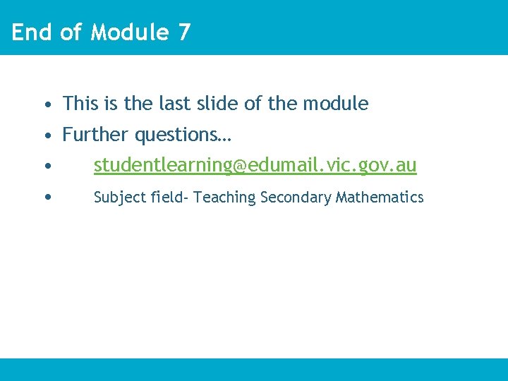 End of Module 7 • This is the last slide of the module •