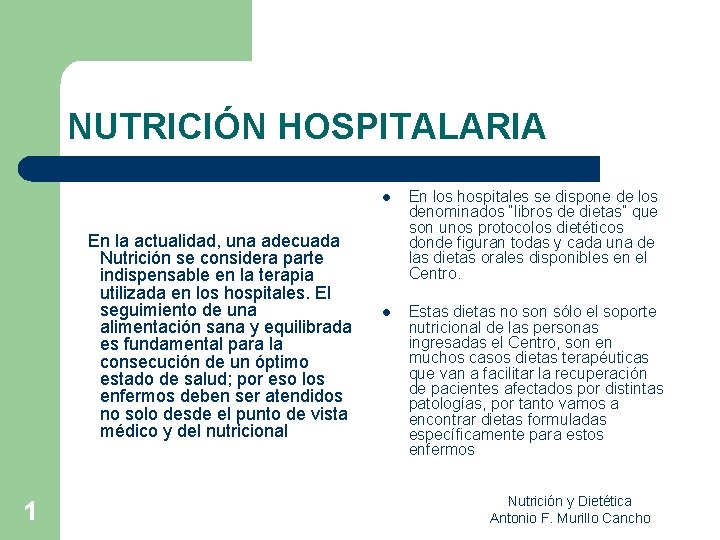 NUTRICIÓN HOSPITALARIA En la actualidad, una adecuada Nutrición se considera parte indispensable en la