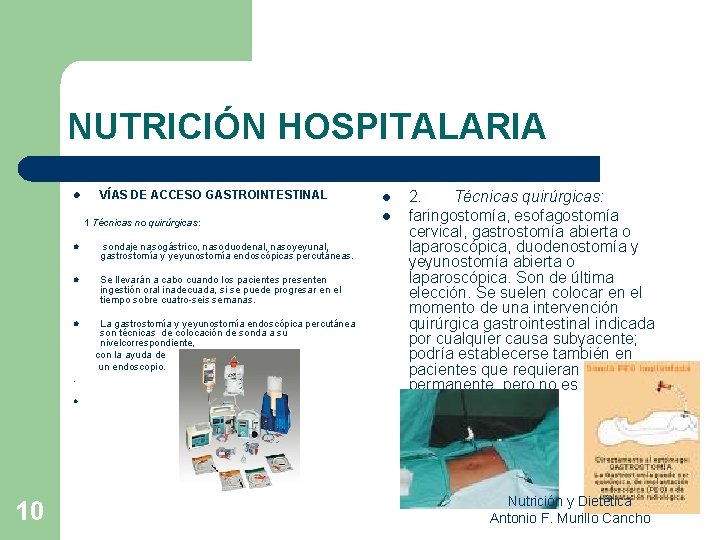 NUTRICIÓN HOSPITALARIA l VÍAS DE ACCESO GASTROINTESTINAL 1 Técnicas no quirúrgicas: l sondaje nasogástrico,