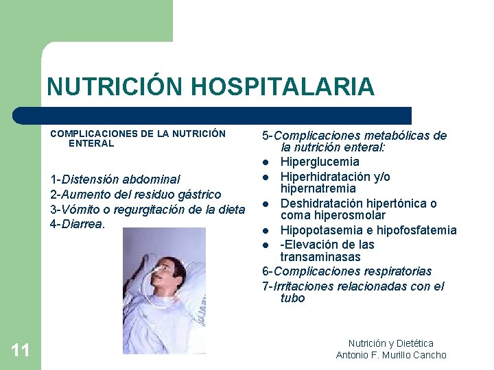 NUTRICIÓN HOSPITALARIA COMPLICACIONES DE LA NUTRICIÓN ENTERAL 1 Distensión abdominal 2 Aumento del residuo