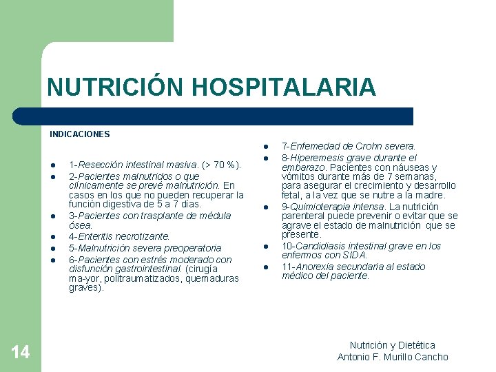 NUTRICIÓN HOSPITALARIA INDICACIONES l l l l 14 1 Resección intestinal masiva. (> 70