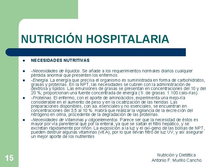NUTRICIÓN HOSPITALARIA l NECESIDADES NUTRITIVAS l Necesidades de líquidos. Se añade a los requerimientos