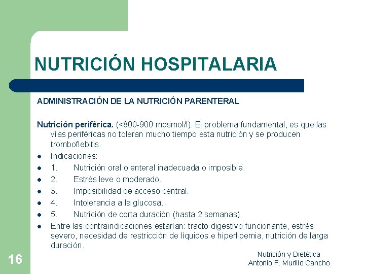 NUTRICIÓN HOSPITALARIA ADMINISTRACIÓN DE LA NUTRICIÓN PARENTERAL Nutrición periférica. (<800 900 mosmol/l). El problema