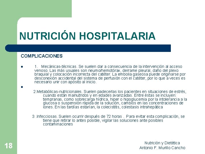 NUTRICIÓN HOSPITALARIA COMPLICACIONES l 1. Mecánicas técnicas. Se suelen dar a consecuencia de la