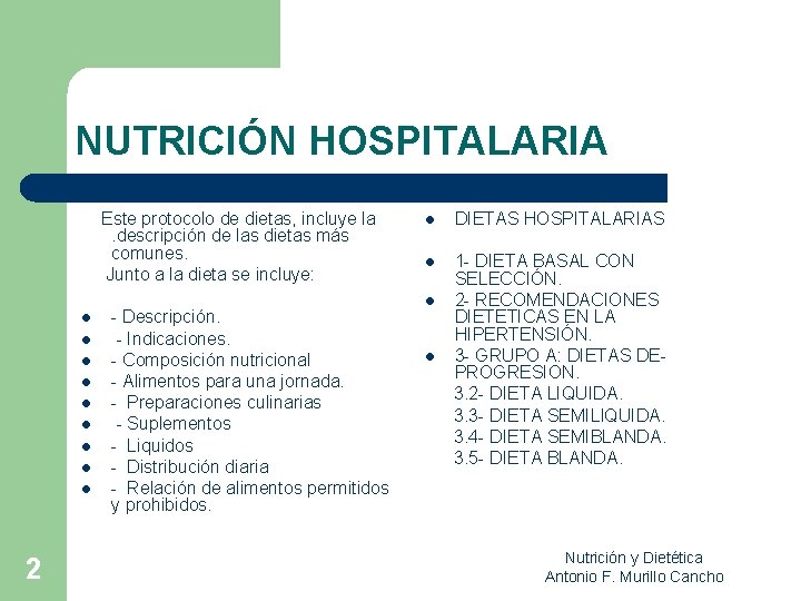 NUTRICIÓN HOSPITALARIA Este protocolo de dietas, incluye la. descripción de las dietas más comunes.