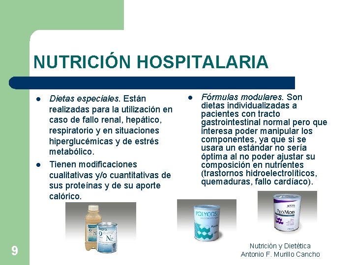 NUTRICIÓN HOSPITALARIA l l 9 Dietas especiales. Están realizadas para la utilización en caso