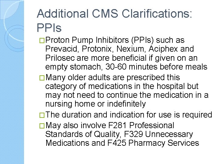 Additional CMS Clarifications: PPIs �Proton Pump Inhibitors (PPIs) such as Prevacid, Protonix, Nexium, Aciphex