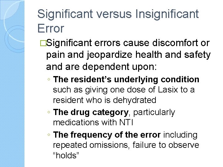 Significant versus Insignificant Error �Significant errors cause discomfort or pain and jeopardize health and