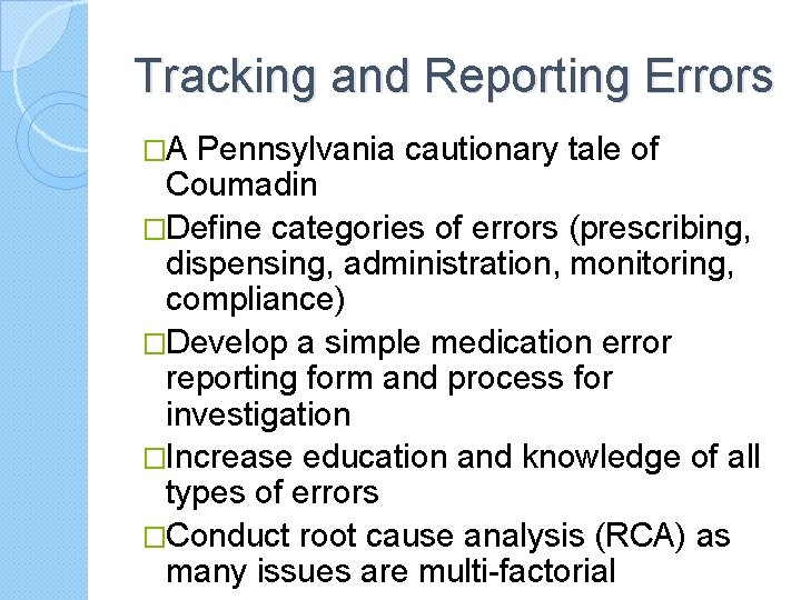 Tracking and Reporting Errors �A Pennsylvania cautionary tale of Coumadin �Define categories of errors