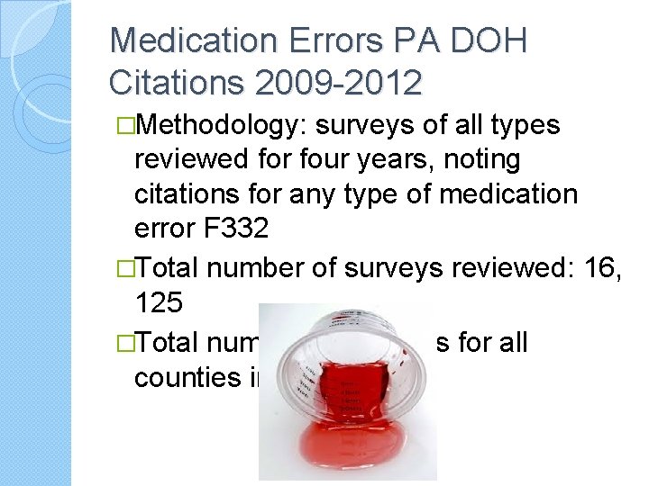 Medication Errors PA DOH Citations 2009 -2012 �Methodology: surveys of all types reviewed for