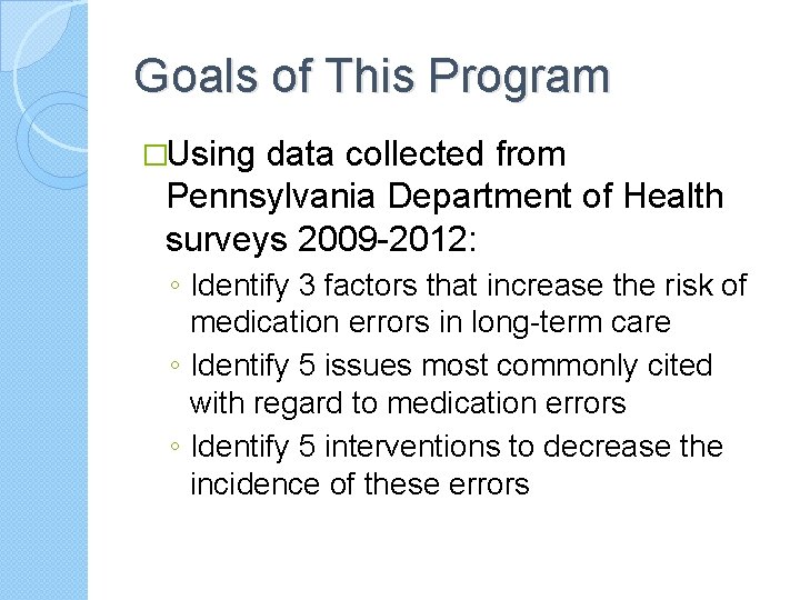 Goals of This Program �Using data collected from Pennsylvania Department of Health surveys 2009