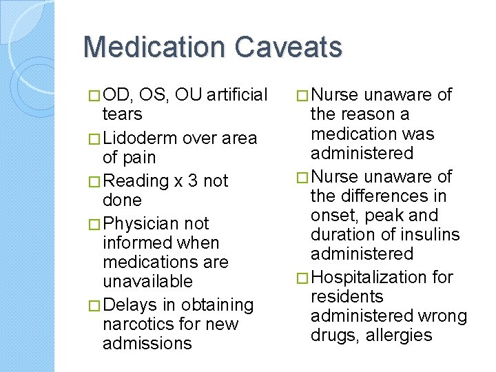 Medication Caveats � OD, OS, OU artificial tears � Lidoderm over area of pain