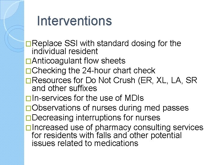 Interventions �Replace SSI with standard dosing for the individual resident �Anticoagulant flow sheets �Checking