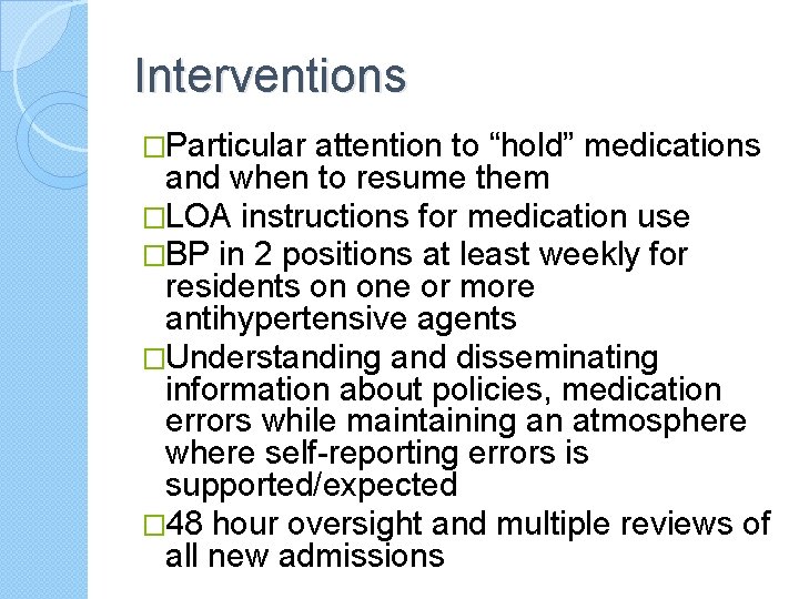 Interventions �Particular attention to “hold” medications and when to resume them �LOA instructions for