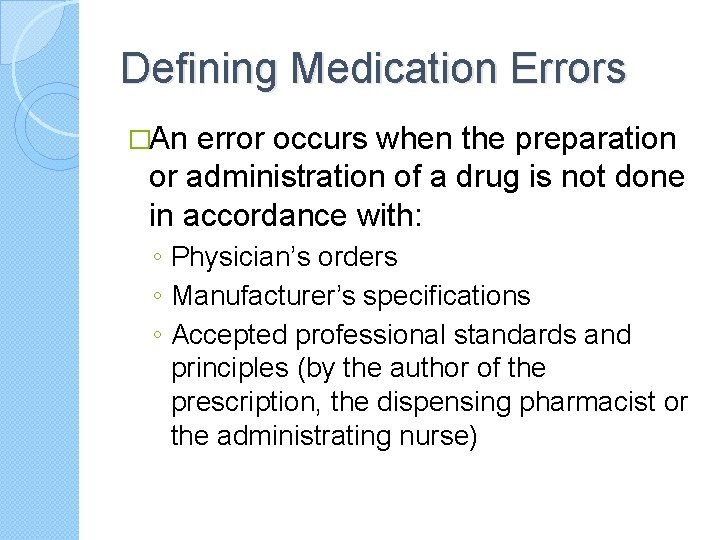 Defining Medication Errors �An error occurs when the preparation or administration of a drug