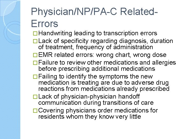 Physician/NP/PA-C Related. Errors � Handwriting leading to transcription errors � Lack of specificity regarding