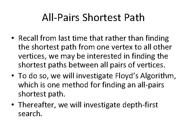 All-Pairs Shortest Path • Recall from last time that rather than finding the shortest