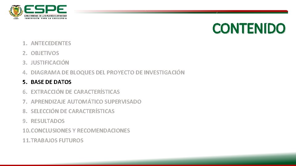 CONTENIDO 1. ANTECEDENTES 2. OBJETIVOS 3. JUSTIFICACIÓN 4. DIAGRAMA DE BLOQUES DEL PROYECTO DE