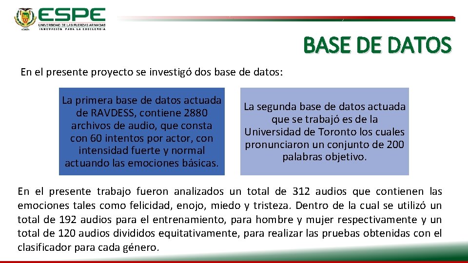 BASE DE DATOS En el presente proyecto se investigó dos base de datos: La