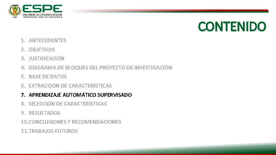 CONTENIDO 1. ANTECEDENTES 2. OBJETIVOS 3. JUSTIFICACIÓN 4. DIAGRAMA DE BLOQUES DEL PROYECTO DE