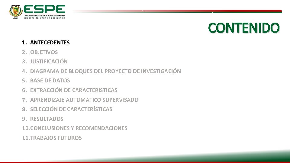 CONTENIDO 1. ANTECEDENTES 2. OBJETIVOS 3. JUSTIFICACIÓN 4. DIAGRAMA DE BLOQUES DEL PROYECTO DE