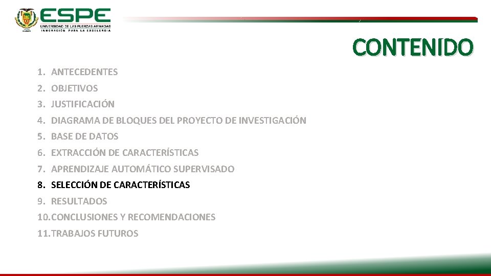 CONTENIDO 1. ANTECEDENTES 2. OBJETIVOS 3. JUSTIFICACIÓN 4. DIAGRAMA DE BLOQUES DEL PROYECTO DE