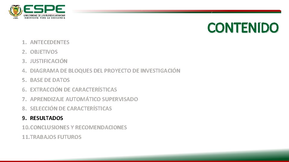 CONTENIDO 1. ANTECEDENTES 2. OBJETIVOS 3. JUSTIFICACIÓN 4. DIAGRAMA DE BLOQUES DEL PROYECTO DE